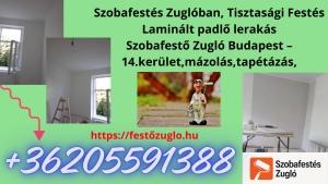 festés Budapest szobafestés Budapest mázolás Budapest tapétázás Budapest lakásfelújítás festés kültéri festés Budapest homlokzatfestés Budapest tisztasági festés Budapest glettelés Budapest festő Budapest szobafestő Budapest megbízható festő Budapest profi festő Budapest festő-mázoló Budapest szakember festés Budapest szobafestés árak Budapest festés árajánlat Budapest olcsó szobafestés Budapest festési munkadíj Budapest panellakás festés Budapest régi bérház festés Budapest garanciális festés Budapest festés és anyagok ára Budapest gyors festés Budapest Szobafestés Zuglóban, Tisztasági Festés Laminált padlő lerakás Szobafestő Zugló Budapest – 14.kerület,mázolás,tapétázás,korrekt árakon.jpg